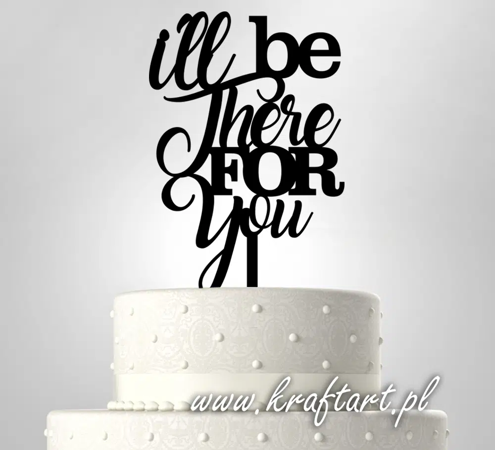 Topper na tort "I'll be there for you" - dla fanów Friends topper na tort I'll be there for you, dekoracja tortu Friends, ozdoba urodzinowa