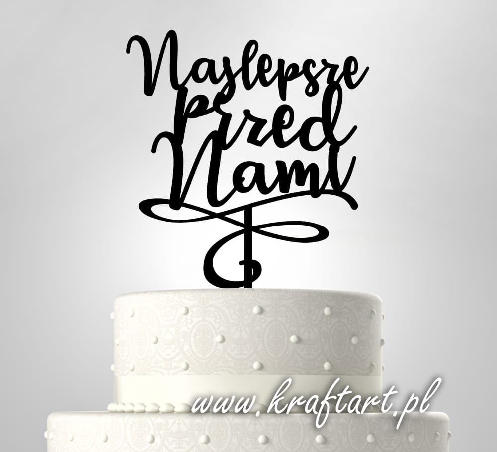 topper Najlepsze przed nami topper ślubny z napisem Najlepsze przed nami